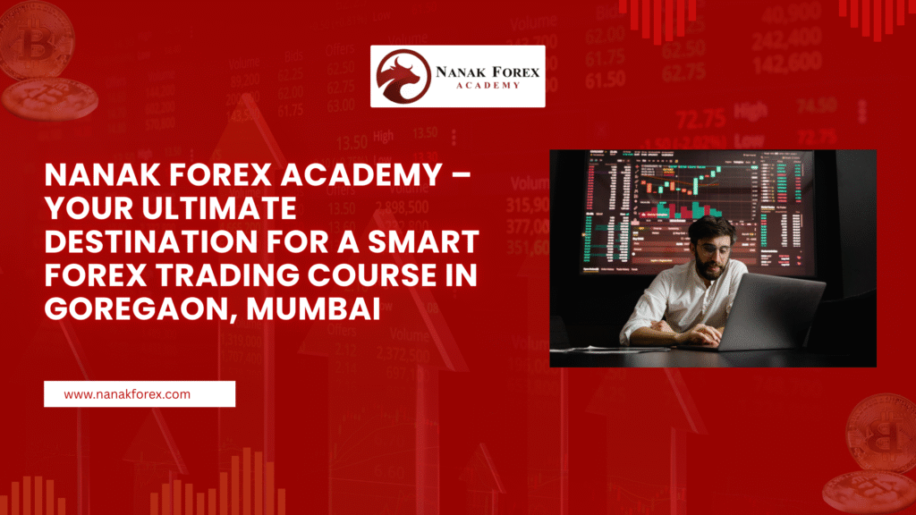 Forex Trading Courses in Mumbai | Nanak Forex Trading Academy