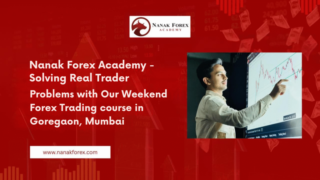 Forex Trading Courses in Mumbai by Nanak Forex Academy