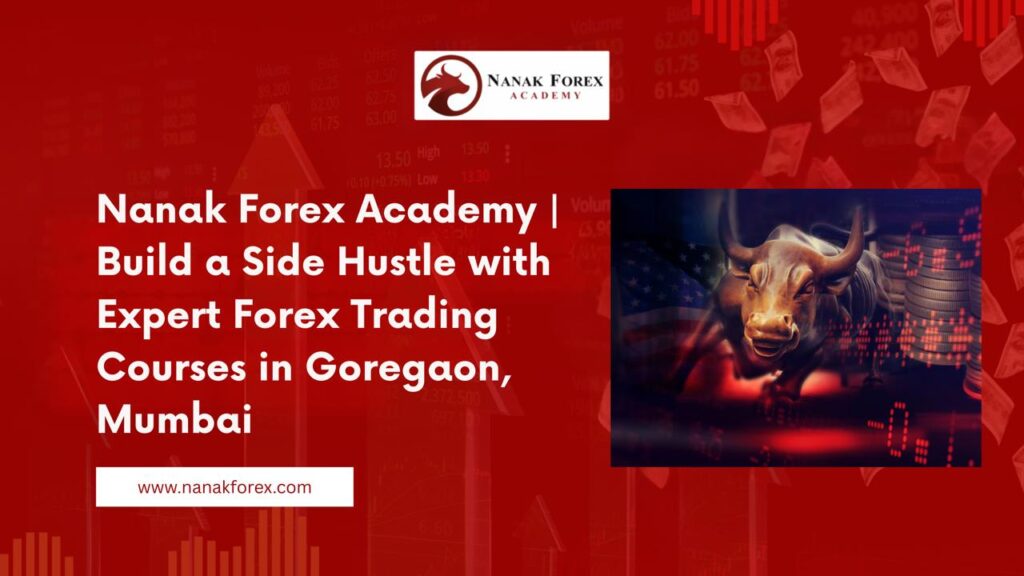 Nanak Forex Academy | Hands-On Forex Trading Courses in Goregaon, Mumbai